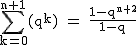 2$\rm~\displaystyle\sum_{k=0}^{n+1}(q^k)~=~\frac{1-q^{n+2}}{1-q}
